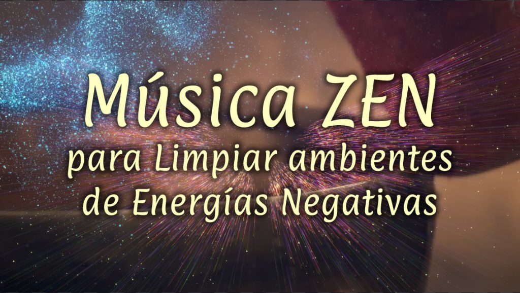 M Sica Zen Para Limpiar Ambientes De Energ As Negativas